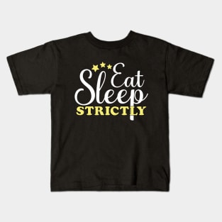 Eat Sleep Strictly Kids T-Shirt